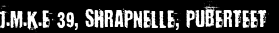 J.M.K.E 39, Shrapnelle, Puberteet