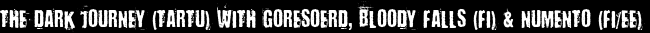 The Dark Journey (Tartu) with Goresoerd, Bloody Falls (FI) & Numento (FI/EE)